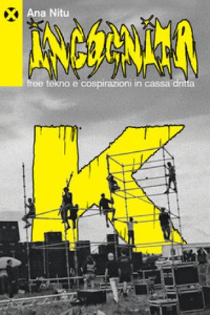 Incognita K. Free tekno e cospirazioni in cassa dritta Ana Nitu