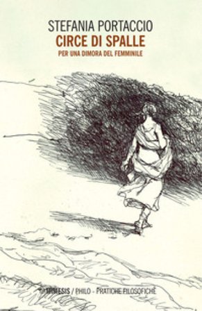 Circe di spalle. Per una dimora del femminile Stefania Portaccio