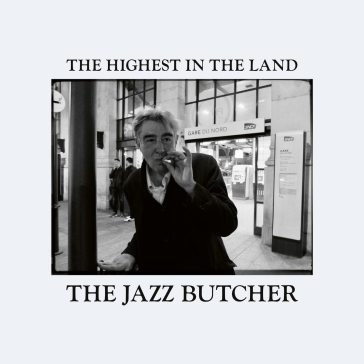 The highest in the land THE JAZZ BUTCHER