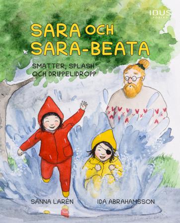 Sara och Sara-Beata : smatter, splash och drippelidropp - Bok av Sanna Larén & Ida Abrahamsson - Inbunden