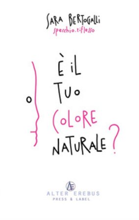È il tuo colore naturale? Sara Bertogalli