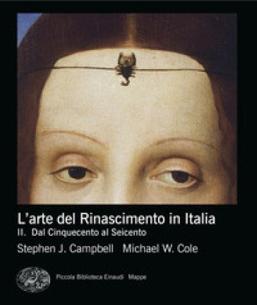L'arte del rinascimento in Italia. Vol. 2: Dal Cinquecento al Seicento Stephen J. Campbell