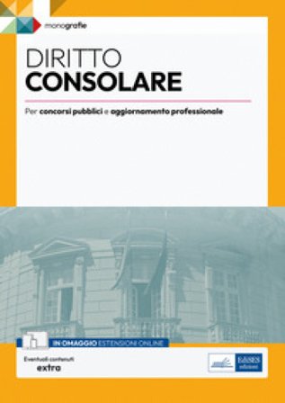 Diritto consolare. Per concorsi pubblici e aggiornamento professionale. Con espansione online