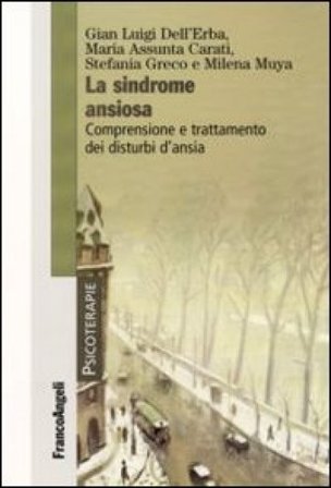 La sindrome ansiosa. Comprensione e trattamento dei disturbi d'ansia Gian Luigi Dell'Erba