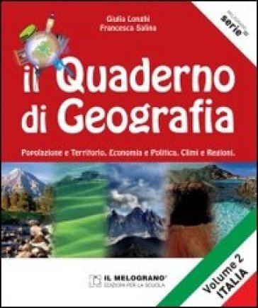 Il quaderno di geografia. Popolazione e territorio, economia e politica, climi e regioni. Per la Scuola media. Vol. 2: Italia Giulia Longhi