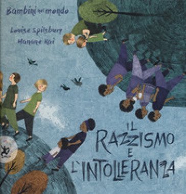Il razzismo e l'intolleranza. Bambini nel mondo. Ediz. a colori Louise Spilsbury