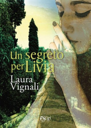 Un segreto per Livia Laura Vignali