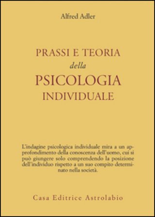 Prassi e teoria della psicologia individuale Alfred Adler