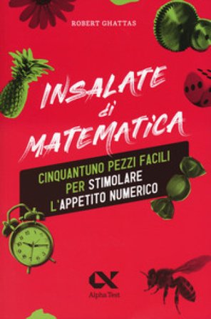 Insalate di matematica. 51 pezzi facili per stimolare l'appetito numerico Robert Ghattas