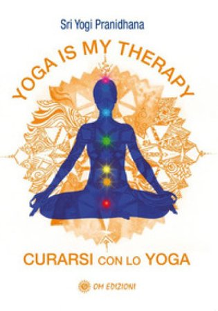 Yoga is my therapy. Curarsi con lo yoga Yogi Pranidhana