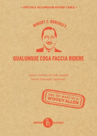 Qualunque cosa faccia ridere Robert C. Benchley