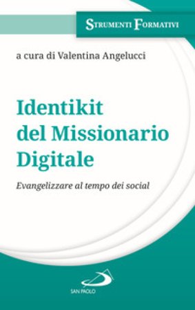 Identikit del missionario digitale. Evangelizzare al tempo dei social Valentina Angelucci