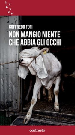 Non mangio niente che abbia gli occhi Goffredo Fofi