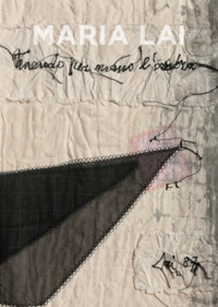 Maria Lai. Tenendo per mano l'ombra-Maria Lai. Holding the shadow by the hand. Ediz. a colori Elena Pontiggia