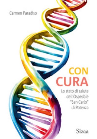 Con cura. Lo stato di salute dell'Ospedale «San Carlo» di Potenza Carmen Paradiso