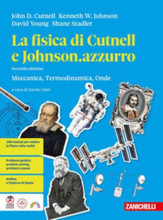 La fisica di Cutnell e Johnson.azzurro. Meccanica, termodinamica, onde. Per la 2a classe delle Scuole superiori John D. Cutnell