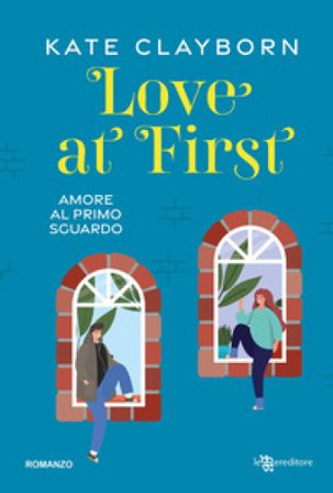 Love at first. Amore al primo sguardo Kate Clayborn
