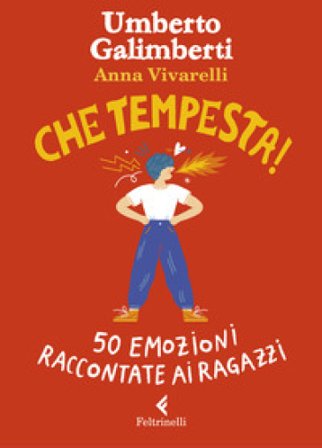 Che tempesta! 50 emozioni raccontate ai ragazzi. Ediz. a colori Umberto Galimberti