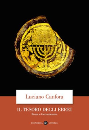 Il tesoro degli ebrei. Roma e Gerusalemme Luciano Canfora