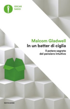 In un batter di ciglia. Il potere segreto del pensiero intuitivo Malcolm Gladwell