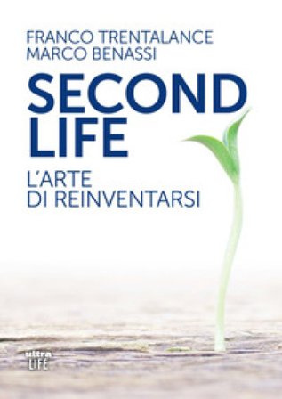 Second life. L'arte di reinventarsi Franco Trentalance