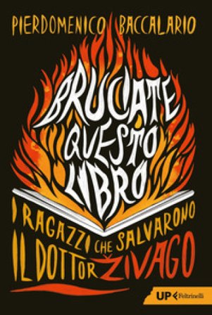 Bruciate questo libro. I ragazzi che salvarono Il dottor Zivago Pierdomenico Baccalario