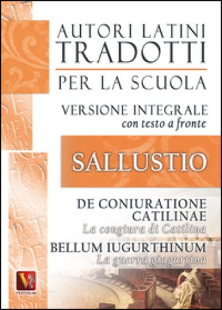 La congiura di Catilina-De coniuratione Catilinae-La guerra giugurtina-Bellum iugurtinum. Versione integrale con testo latino a fronte Caio Crispo 