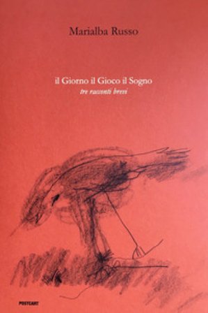 Il giorno il gioco il sogno. Tre racconti brevi. Ediz. illustrata Marialba Russo