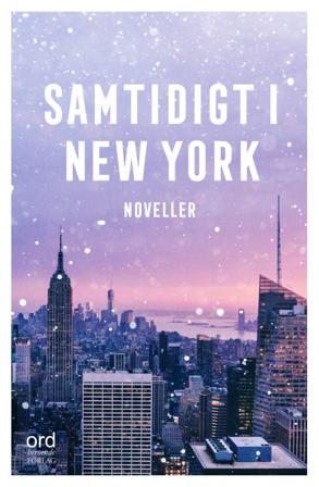 Samtidigt i New York - Bok av Christina Nilsson, Pia Andersson, m.fl. - Inbunden
