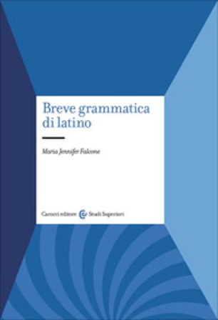 Breve grammatica di latino Maria Jennifer Falcone