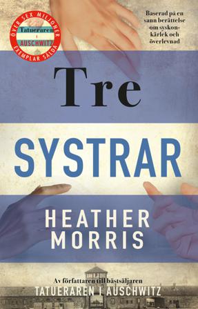 Tre systrar - Bok av Heather Morris - Inbunden