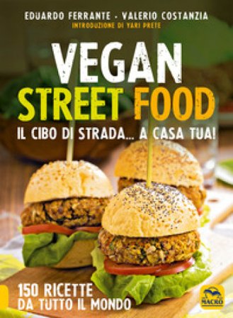 Vegan street food. Il cibo di strada... a casa tua! Eduardo Ferrante