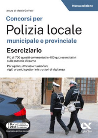 Concorsi per polizia locale - eserciziario. Con simulazioni online su MyDesk