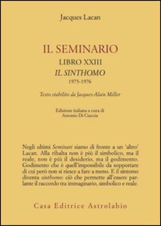 Il seminario. Libro XXIII. Il sinthomo 1975-1976. Testo stabilito da Jacques-Alain Miller Jacques Lacan