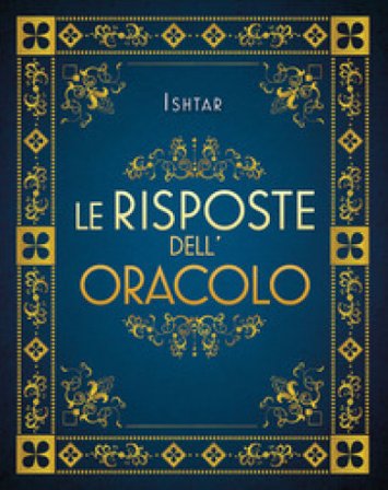 Le risposte dell'oracolo. Nuova ediz. Ishtar