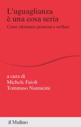 L'uguaglianza è una cosa seria. Come riformare pensioni e welfare