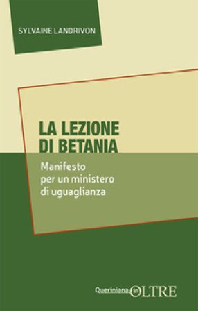 La lezione di Betania. Manifesto per un ministero di uguaglianza Sylvaine Landrivon