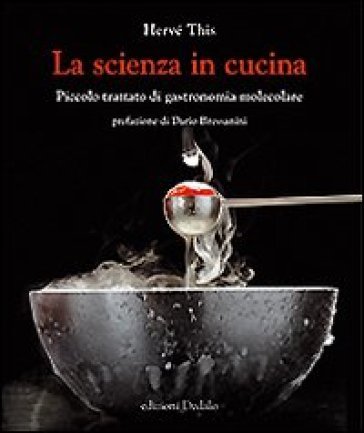 La scienza in cucina. Piccolo trattato di gastronomia molecolare Hervé This