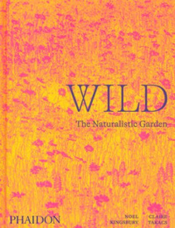 Wild. The naturalistic garden. Ediz. a colori Noel Kingsbury