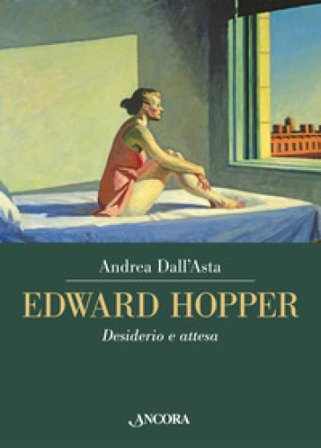 Edward Hopper. Desiderio e attesa. Ediz. a colori Andrea Dall'Asta