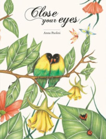 Close your eyes. Ediz. italiana e inglese Anna Paolini