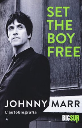 Set the boy free. L'autobiografia Johnny Marr