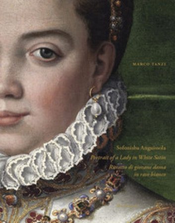 Sofonisba Anguissola. Portrait of a lady in white satin-Sofonisba Anguissola. Ritratto di giovane dama in raso bianco. Ediz. illustrata Marco Tanzi