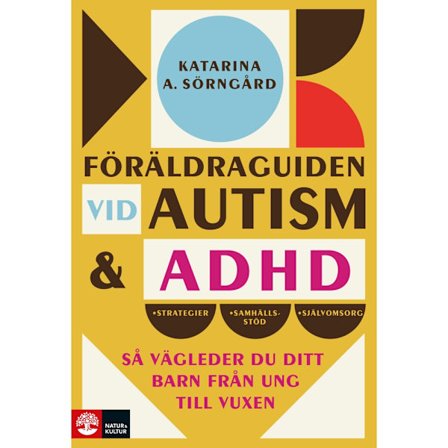 Föräldraguiden vid autism och adhd : så vägleder du ditt barn från ung till (inbunden)