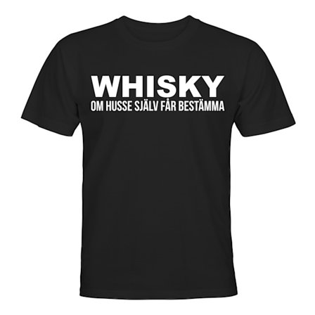 Whisky Om Husse Själv Får Bestämma - T-SHIRT - UNISEX