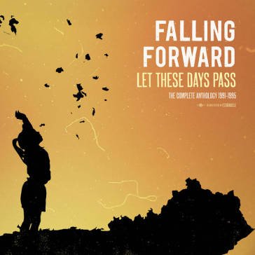 Let these days pass: the complete anthol FALLING FORWARD