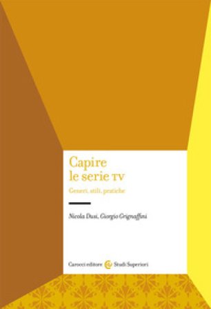 Capire le serie tv. Generi, stili, pratiche Nicola Dusi