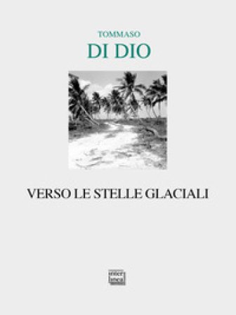 Verso le stelle glaciali Tommaso Di Dio