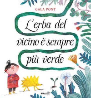L'erba del vicino è sempre più verde. Ediz. a colori Gala Pont