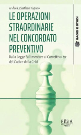 Le operazioni straordinarie nel concordato preventivo. Dalla Legge Fallimentare al Correttivo-ter del Codice della Crisi Andrea Jonathan Pagano